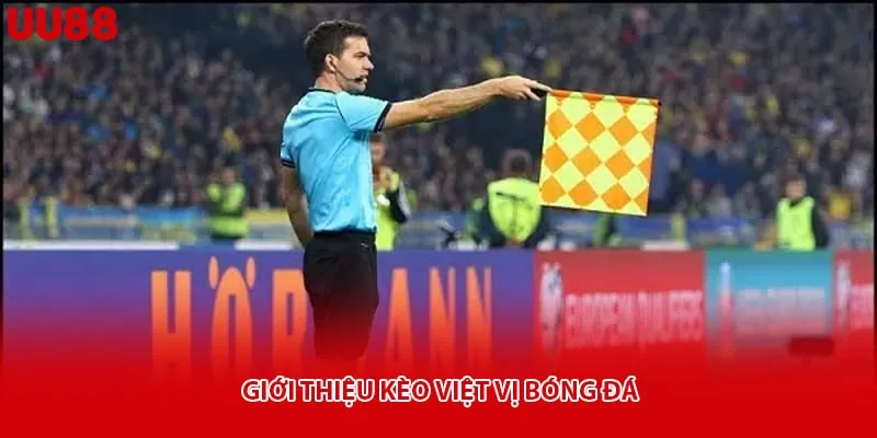 Giới thiệu kèo việt vị bóng đá